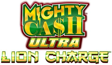LION CHARGE MIGHTY CASH ULTRA .